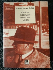 ATATÜRK'E SALDIRMANIN DAYANILMAZ HAFİFLİĞİ AHMET TANER KIŞLALI. 1939 - 1999